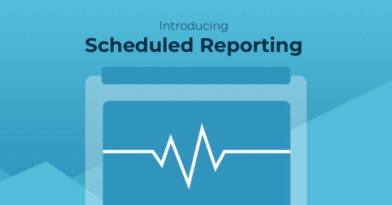 Introducing Scheduled Reporting