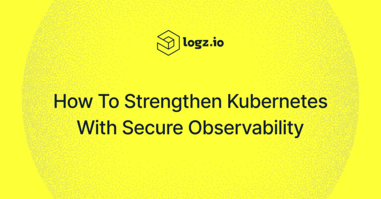 How to Strengthen Kubernetes with Secure ObservabilityHow to Strengthen Kubernetes with Secure Observability