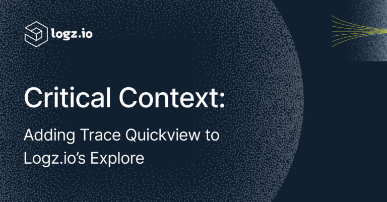 Critical Context: Adding Trace Quickview to Logz.io’s ExploreCritical Context: Adding Trace Quickview to Logz.io’s Explore