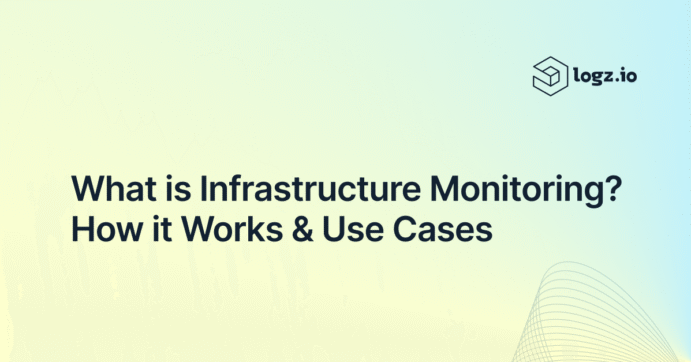 What is Infrastructure Monitoring? How it Works, Key Metrics & Use Cases
