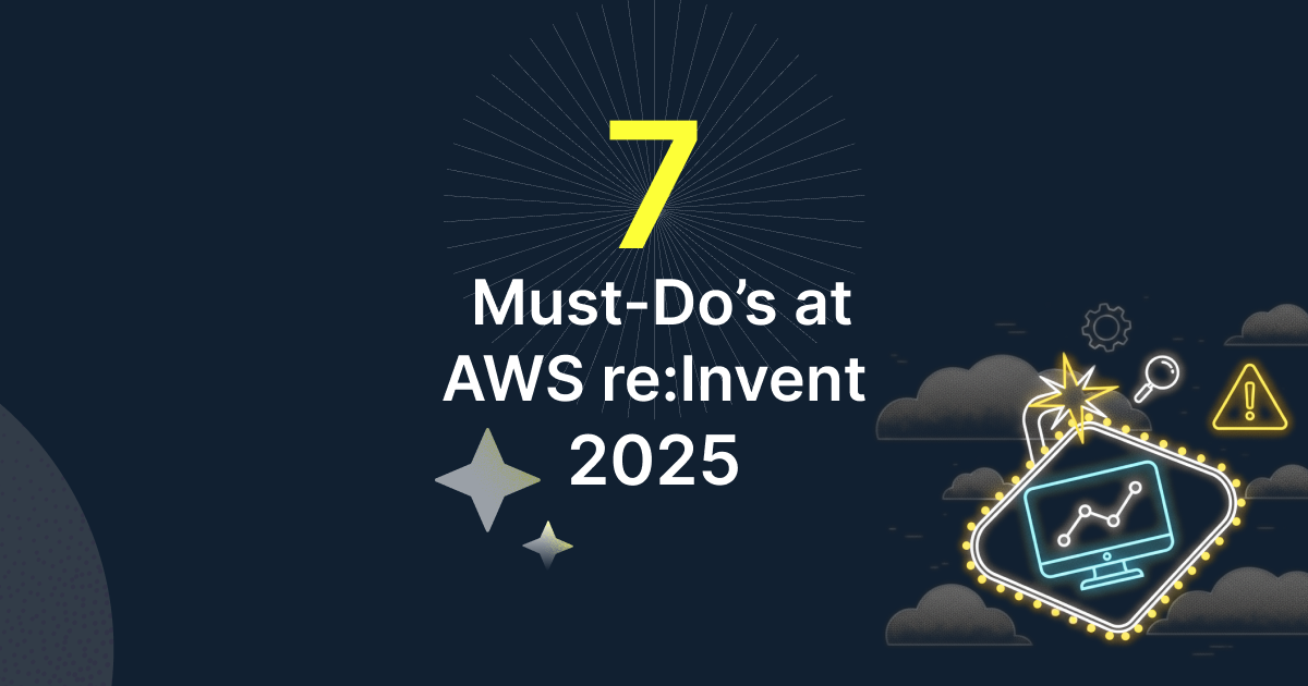 7 Must-Dos at AWS re:Invent 2025