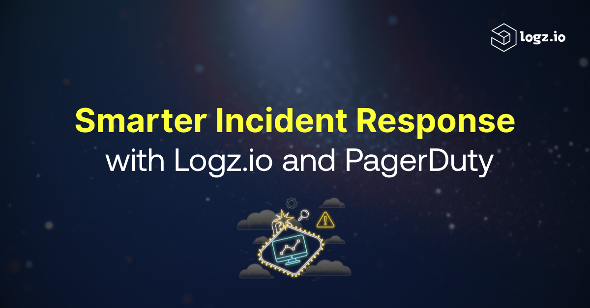 Smarter Incident Response with Logz.io and PagerDuty